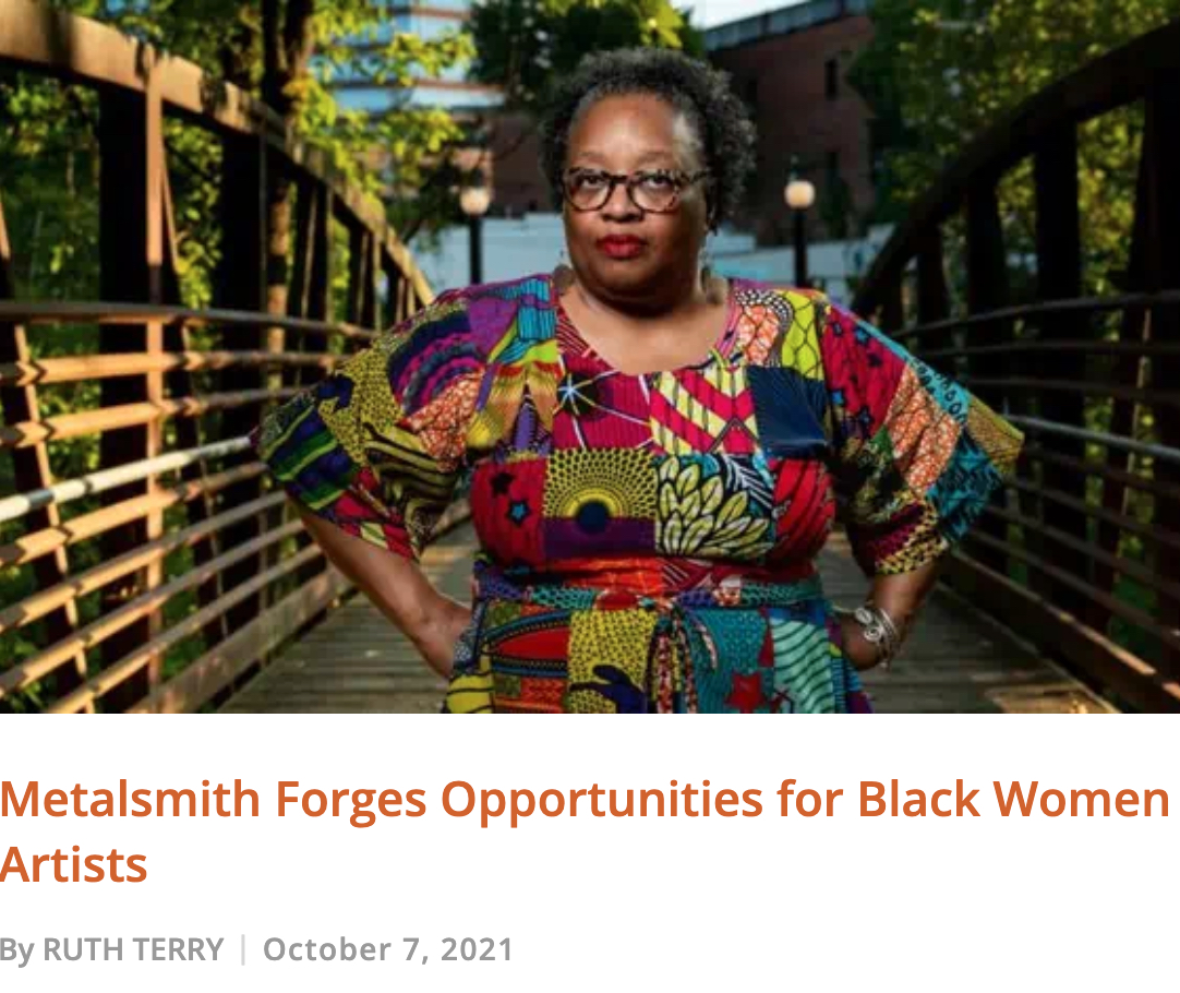 "Metalsmith Forges Opportunities for Black Women Artists" by Ruth Terry for Craftsmanship Quarterly